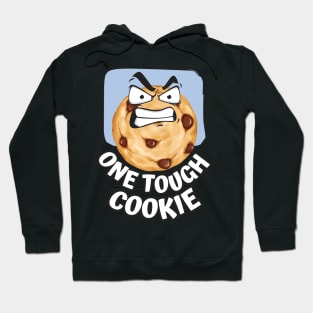 One Tough Cookie Funny Cute Chocolate chip guy who has a mood food Hoodie